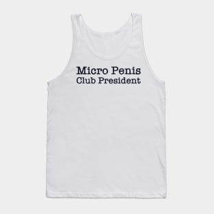 Offensive Adult Humor - Micro Penis Club President Tank Top